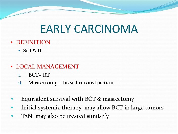 EARLY CARCINOMA • DEFINITION • St I & II • LOCAL MANAGEMENT i. ii.