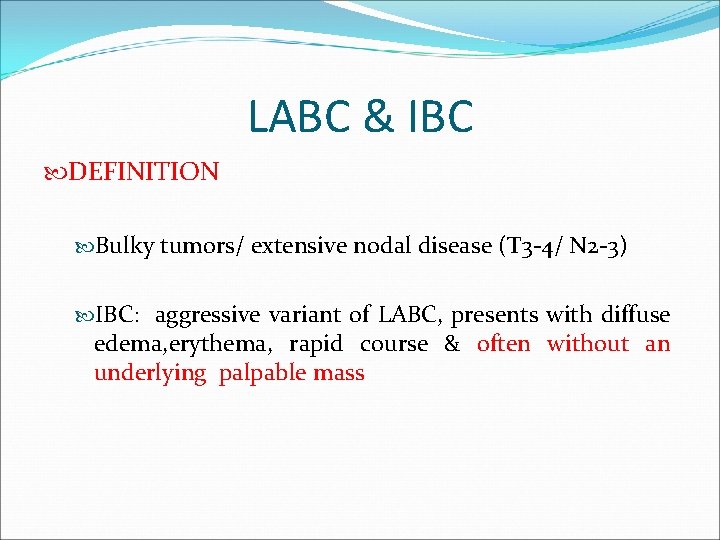 LABC & IBC DEFINITION Bulky tumors/ extensive nodal disease (T 3 -4/ N 2