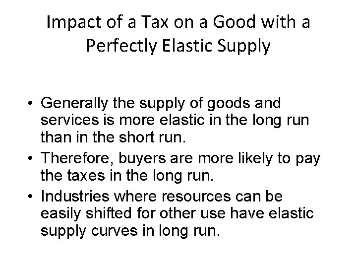 Impact of a Tax on a Good with a Perfectly Elastic Supply • Generally