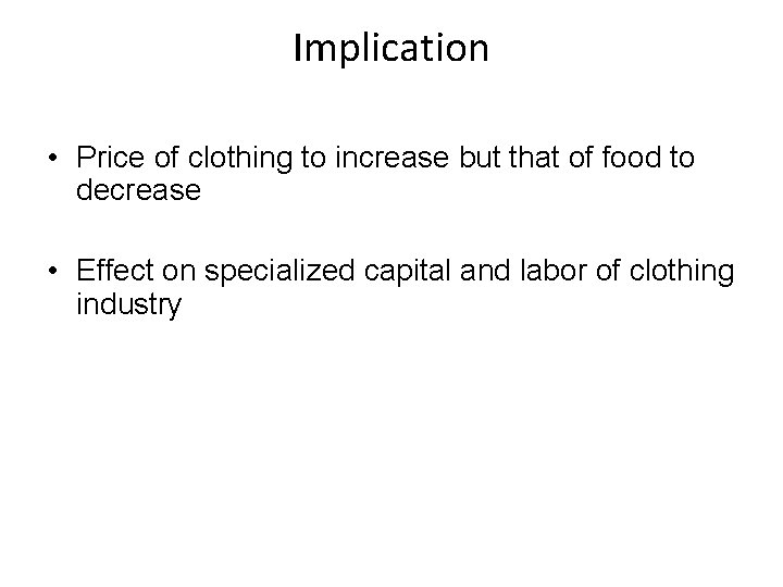 Implication • Price of clothing to increase but that of food to decrease •