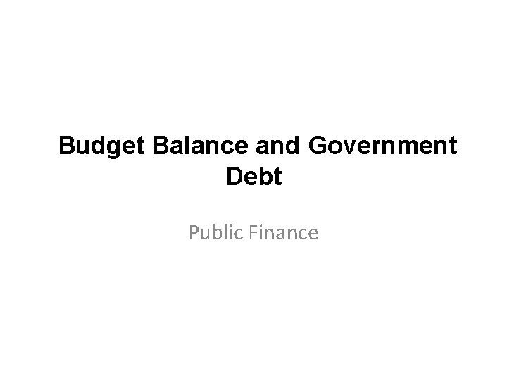 Budget Balance and Government Debt Public Finance 