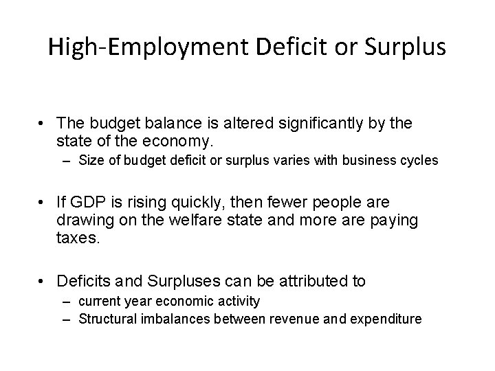 High-Employment Deficit or Surplus • The budget balance is altered significantly by the state