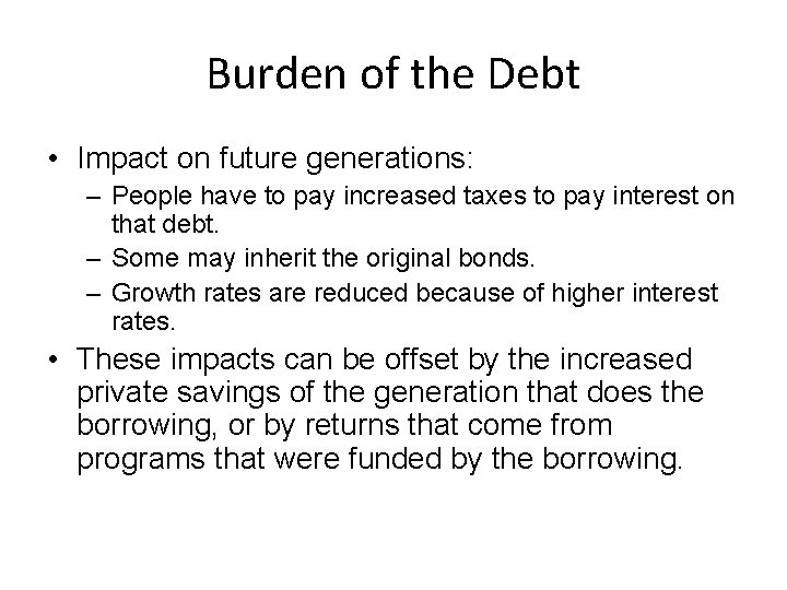 Burden of the Debt • Impact on future generations: – People have to pay