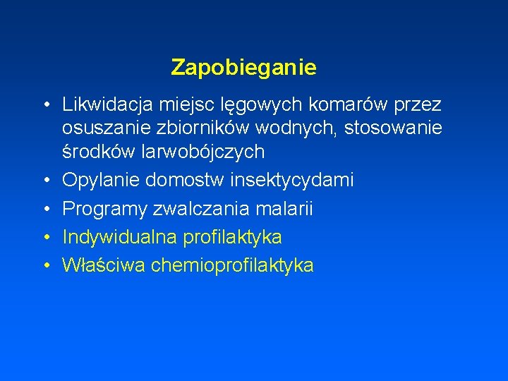 Zapobieganie • Likwidacja miejsc lęgowych komarów przez osuszanie zbiorników wodnych, stosowanie środków larwobójczych •