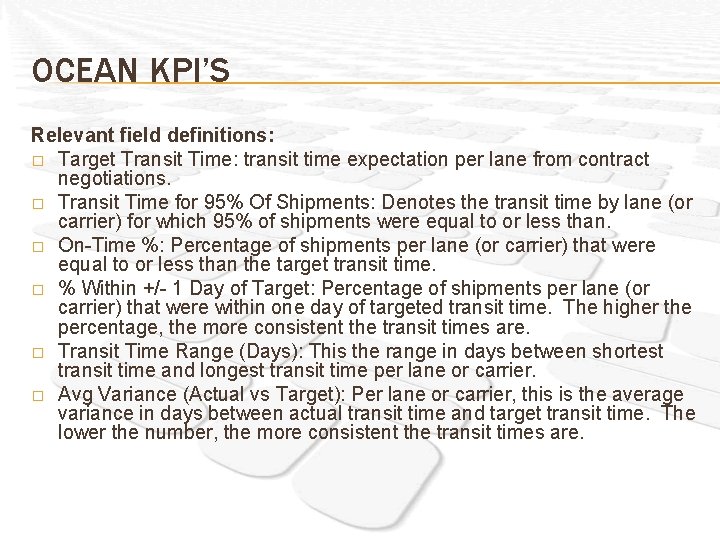 OCEAN KPI’S Relevant field definitions: � Target Transit Time: transit time expectation per lane