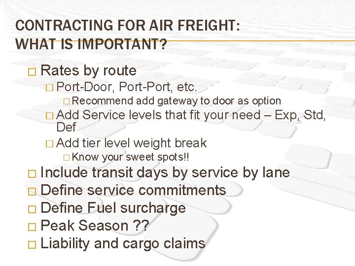 CONTRACTING FOR AIR FREIGHT: WHAT IS IMPORTANT? � Rates by route � Port-Door, Port-Port,