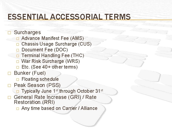 ESSENTIAL ACCESSORIAL TERMS � Surcharges � � � � Bunker (Fuel) � � Floating