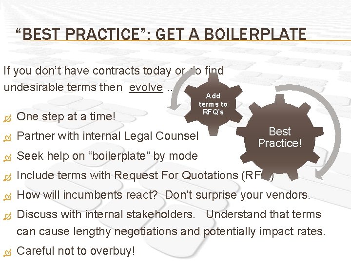 “BEST PRACTICE”: GET A BOILERPLATE If you don’t have contracts today or do find