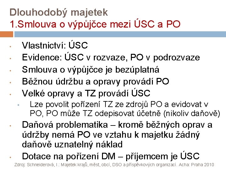 Dlouhodobý majetek 1. Smlouva o výpůjčce mezi ÚSC a PO Vlastnictví: ÚSC Evidence: ÚSC