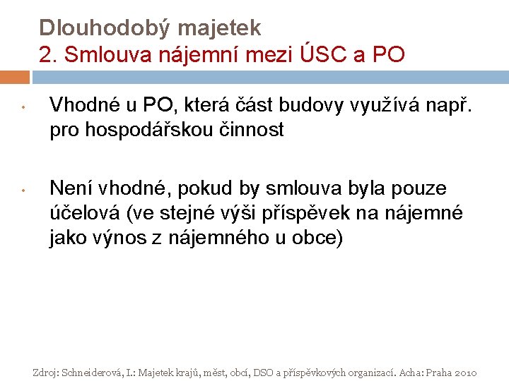 Dlouhodobý majetek 2. Smlouva nájemní mezi ÚSC a PO • • Vhodné u PO,