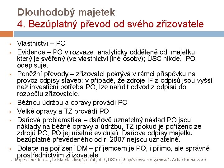 Dlouhodobý majetek 4. Bezúplatný převod od svého zřizovatele § § § § Vlastnictví – Dlouhodobý majetek 4. Bezúplatný převod od svého zřizovatele § § § § Vlastnictví –