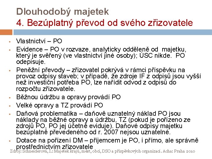 Dlouhodobý majetek 4. Bezúplatný převod od svého zřizovatele § § § § Vlastnictví –