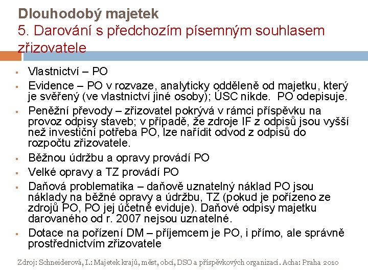 Dlouhodobý majetek 5. Darování s předchozím písemným souhlasem zřizovatele § § § § Vlastnictví