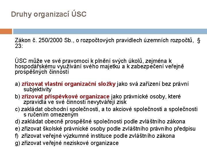 Druhy organizací ÚSC Zákon č. 250/2000 Sb. , o rozpočtových pravidlech územních rozpočtů, §