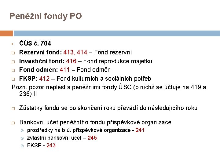 Peněžní fondy PO ČÚS č. 704 Rezervní fond: 413, 414 – Fond rezervní Investiční