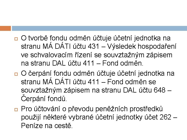  O tvorbě fondu odměn účtuje účetní jednotka na stranu MÁ DÁTI účtu 431