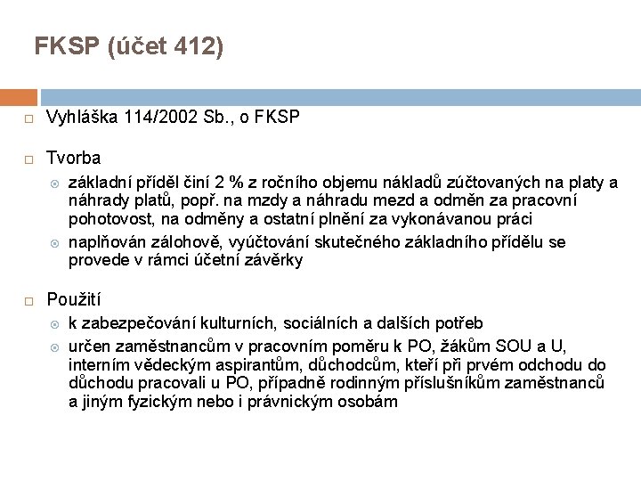 FKSP (účet 412) Vyhláška 114/2002 Sb. , o FKSP Tvorba základní příděl činí 2