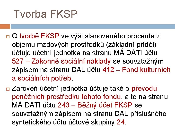 Tvorba FKSP O tvorbě FKSP ve výši stanoveného procenta z objemu mzdových prostředků (základní