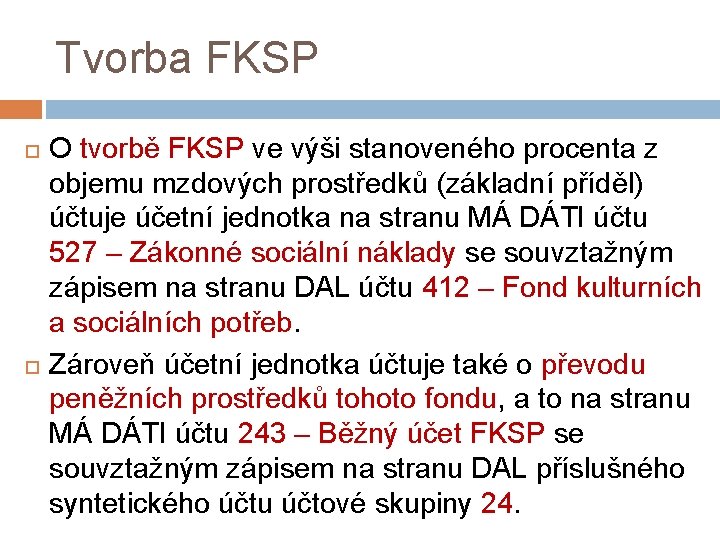 Tvorba FKSP O tvorbě FKSP ve výši stanoveného procenta z objemu mzdových prostředků (základní Tvorba FKSP O tvorbě FKSP ve výši stanoveného procenta z objemu mzdových prostředků (základní