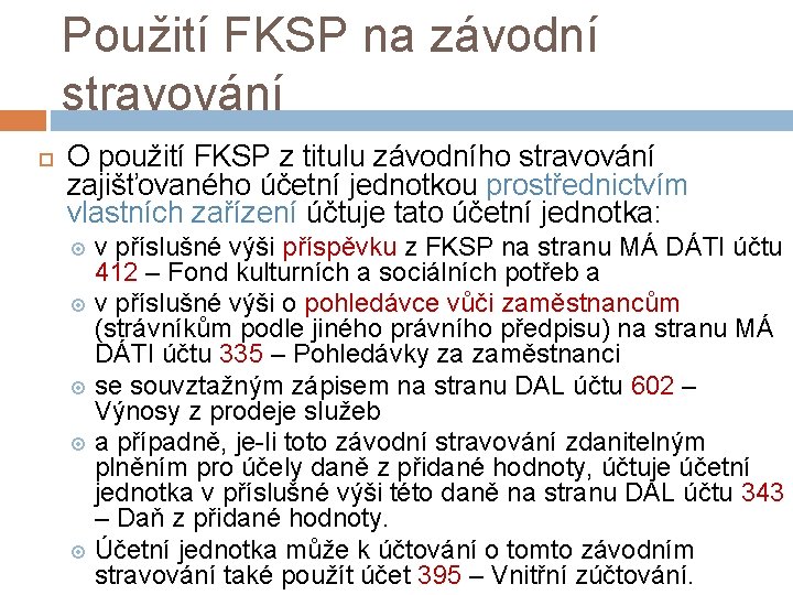 Použití FKSP na závodní stravování O použití FKSP z titulu závodního stravování zajišťovaného účetní