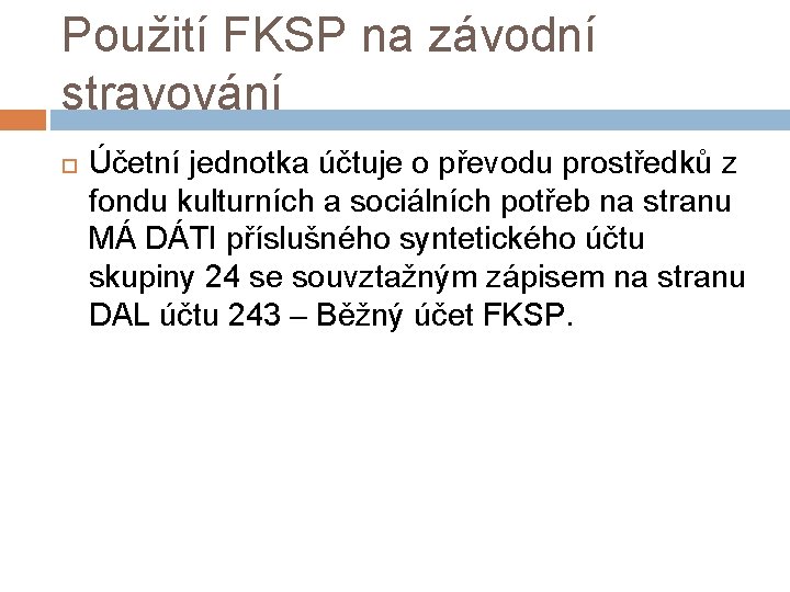 Použití FKSP na závodní stravování Účetní jednotka účtuje o převodu prostředků z fondu kulturních