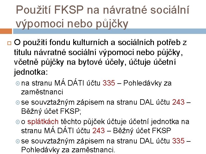 Použití FKSP na návratné sociální výpomoci nebo půjčky O použití fondu kulturních a sociálních Použití FKSP na návratné sociální výpomoci nebo půjčky O použití fondu kulturních a sociálních