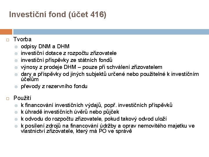 Investiční fond (účet 416) Tvorba odpisy DNM a DHM investiční dotace z rozpočtu zřizovatele Investiční fond (účet 416) Tvorba odpisy DNM a DHM investiční dotace z rozpočtu zřizovatele