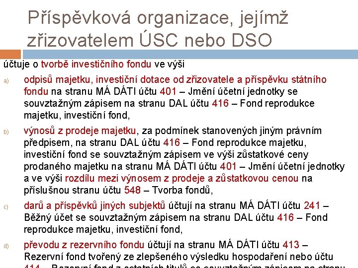 Příspěvková organizace, jejímž zřizovatelem ÚSC nebo DSO účtuje o tvorbě investičního fondu ve výši