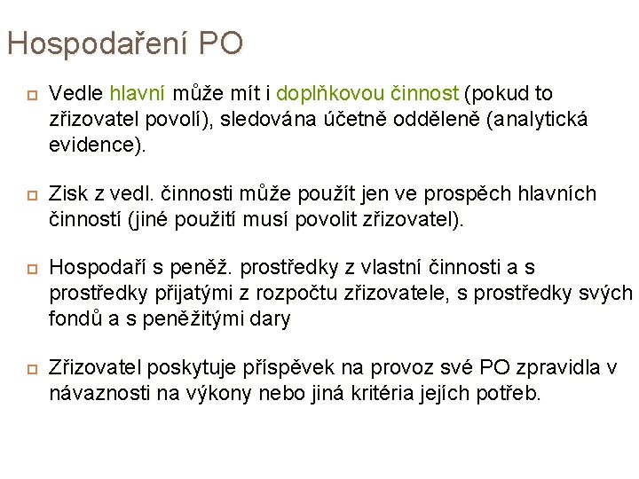 Hospodaření PO Vedle hlavní může mít i doplňkovou činnost (pokud to zřizovatel povolí), sledována