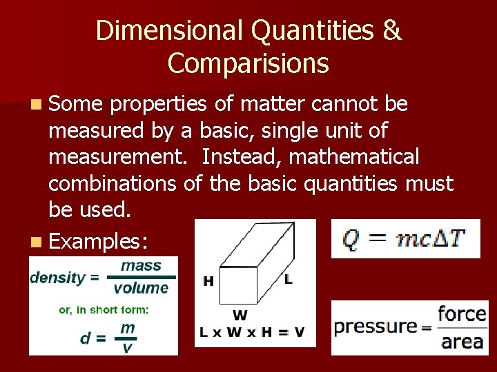 Dimensional Quantities & Comparisions n Some properties of matter cannot be measured by a