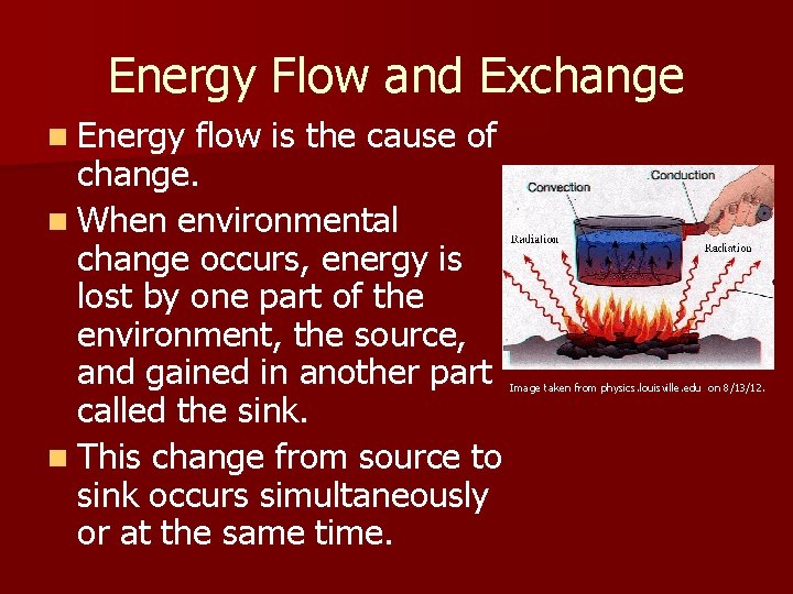 Energy Flow and Exchange n Energy flow is the cause of change. n When