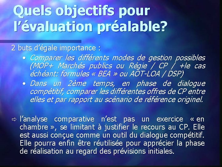 Quels objectifs pour l’évaluation préalable? 2 buts d’égale importance : • Comparer les différents