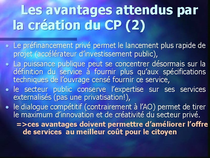  Les avantages attendus par la création du CP (2) • Le préfinancement privé