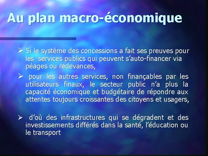 Au plan macro-économique Si le système des concessions a fait ses preuves pour les