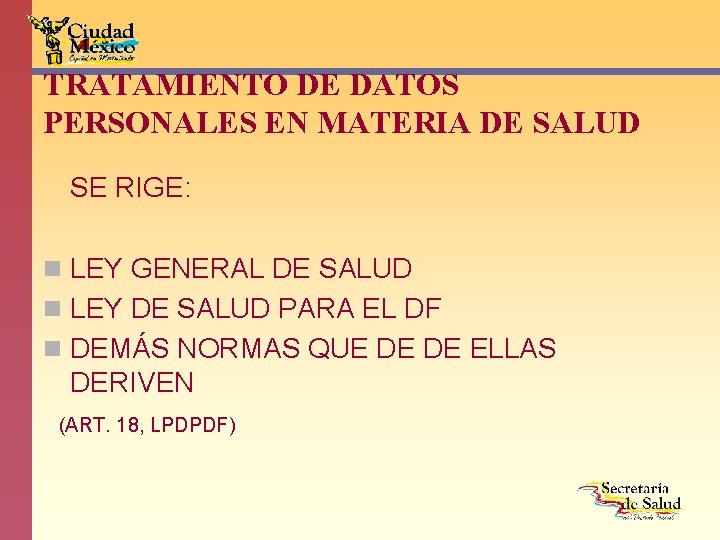 TRATAMIENTO DE DATOS PERSONALES EN MATERIA DE SALUD SE RIGE: n LEY GENERAL DE