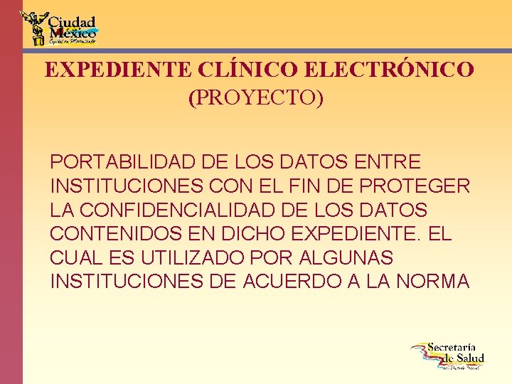 EXPEDIENTE CLÍNICO ELECTRÓNICO (PROYECTO) PORTABILIDAD DE LOS DATOS ENTRE INSTITUCIONES CON EL FIN DE