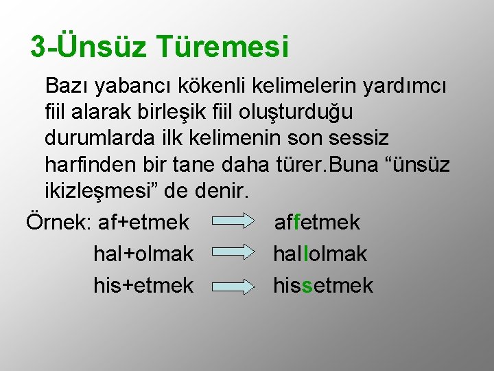 3 -Ünsüz Türemesi Bazı yabancı kökenli kelimelerin yardımcı fiil alarak birleşik fiil oluşturduğu durumlarda