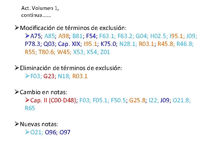 Act. Volumen 1, continua. . . ØModificación de términos de exclusión: ØA 75; A