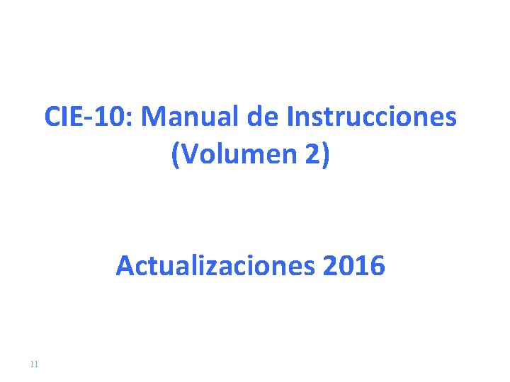 CIE-10: Manual de Instrucciones (Volumen 2) Actualizaciones 2016 11 