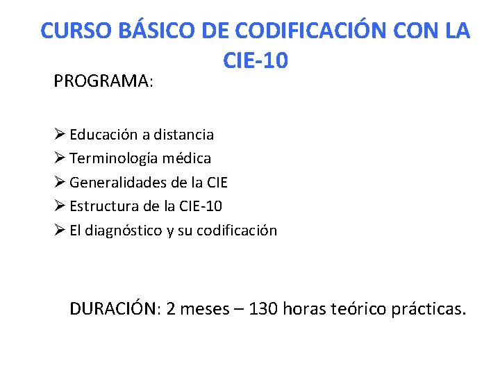 CURSO BÁSICO DE CODIFICACIÓN CON LA CIE-10 PROGRAMA: Ø Educación a distancia Ø Terminología