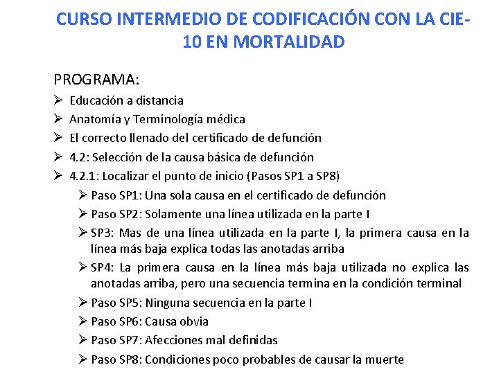 CURSO INTERMEDIO DE CODIFICACIÓN CON LA CIE 10 EN MORTALIDAD PROGRAMA: Ø Ø Ø