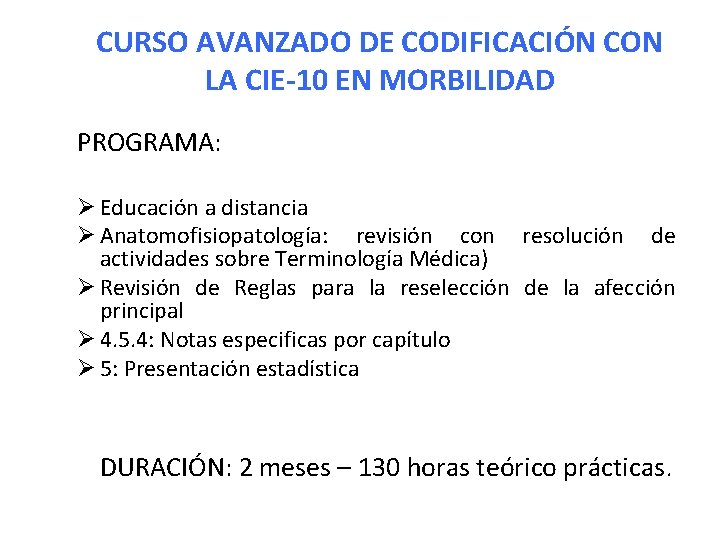 CURSO AVANZADO DE CODIFICACIÓN CON LA CIE-10 EN MORBILIDAD PROGRAMA: Ø Educación a distancia