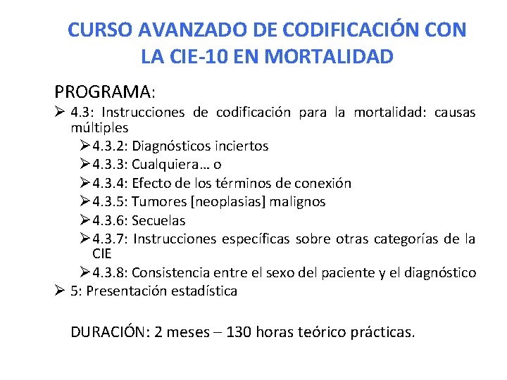 CURSO AVANZADO DE CODIFICACIÓN CON LA CIE-10 EN MORTALIDAD PROGRAMA: Ø 4. 3: Instrucciones