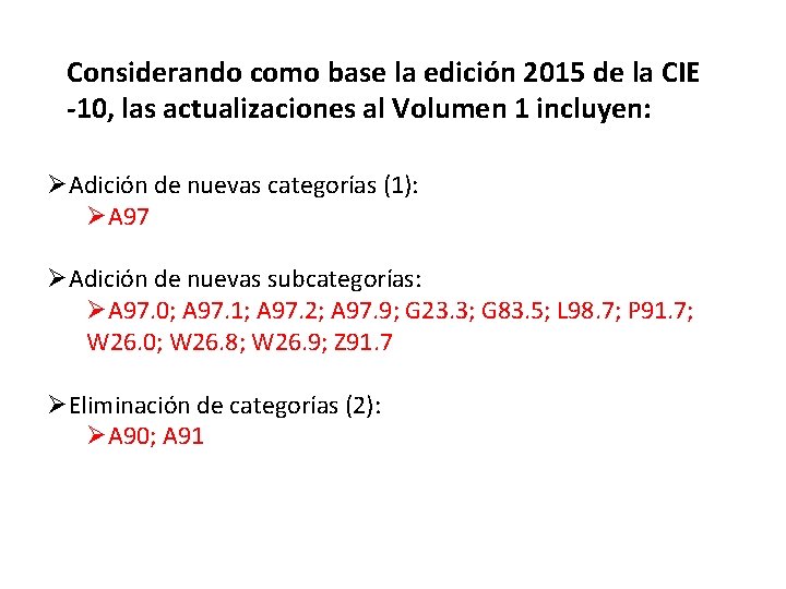Considerando como base la edición 2015 de la CIE -10, las actualizaciones al Volumen