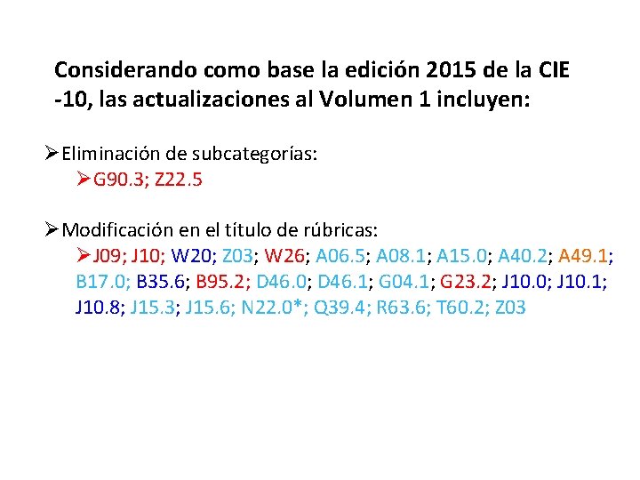 Considerando como base la edición 2015 de la CIE -10, las actualizaciones al Volumen