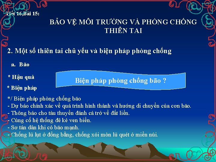 Tiết 16, Bài 15: BẢO VỆ MÔI TRƯỜNG VÀ PHÒNG CHỐNG THIÊN TAI 2.