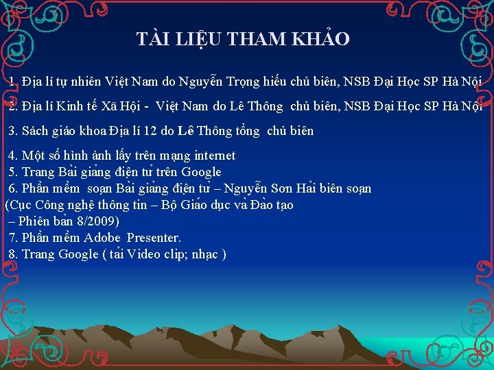 TÀI LIỆU THAM KHẢO 1. Địa lí tự nhiên Việt Nam do Nguyễn Trọng