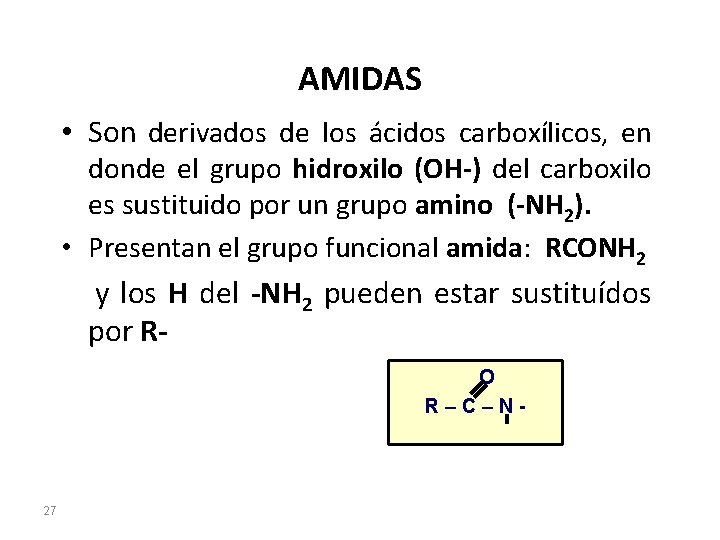 AMIDAS • Son derivados de los ácidos carboxílicos, en donde el grupo hidroxilo (OH-)