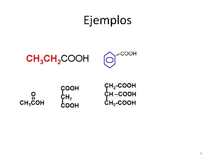 Ejemplos CH 3 CH 2 COOH 4 