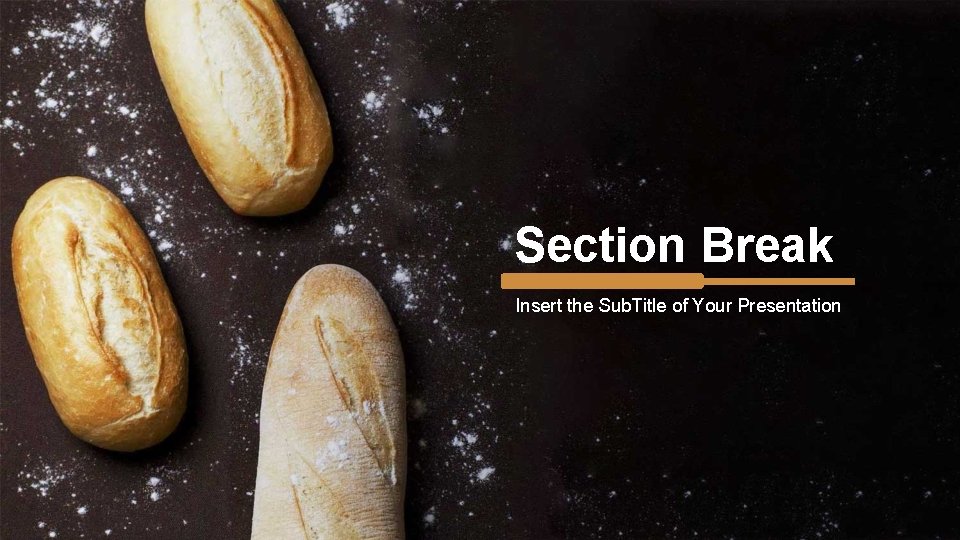 Section Break Insert the Sub. Title of Your Presentation 